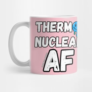 Thermonuclear AF Mug